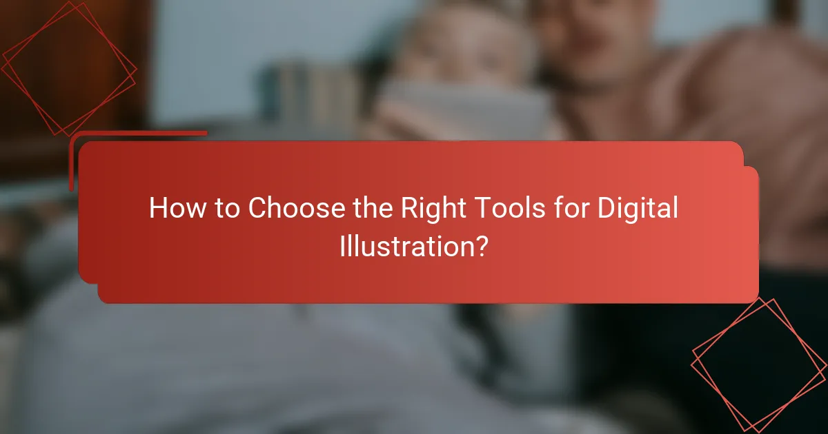 How to Choose the Right Tools for Digital Illustration?
