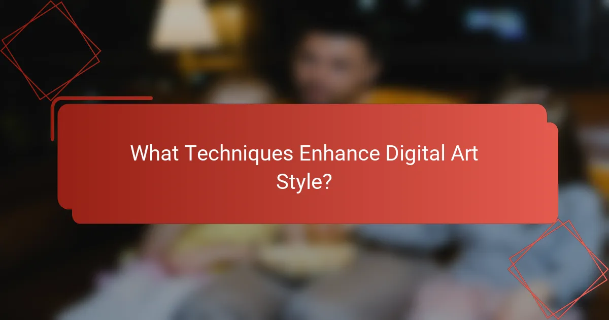 What Techniques Enhance Digital Art Style?